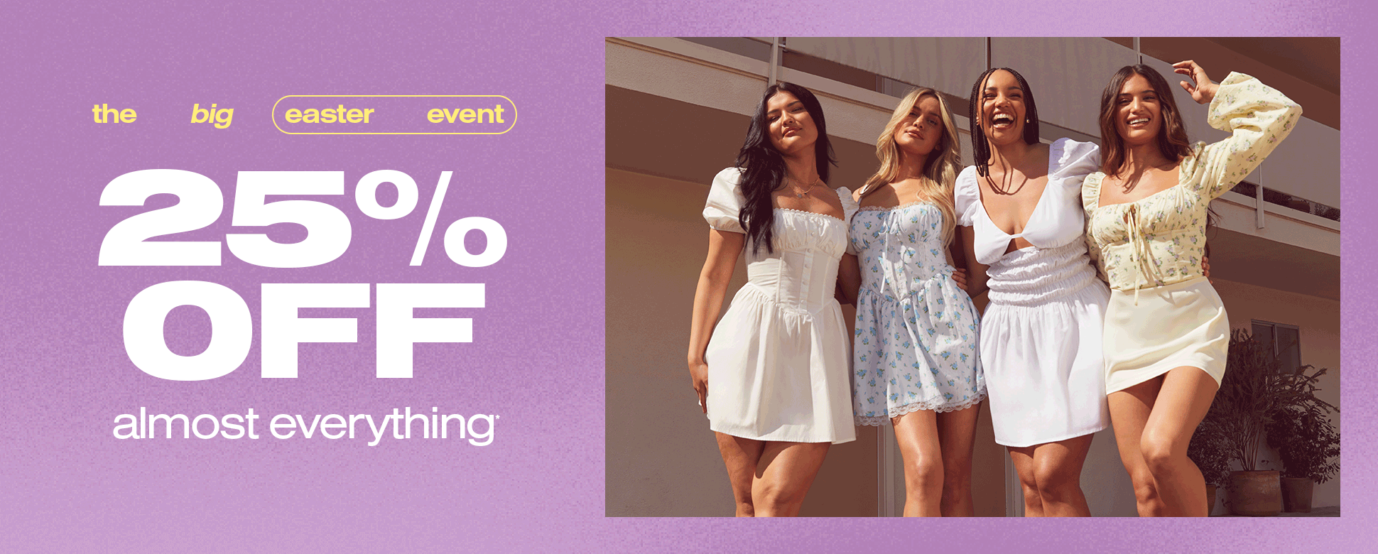 25% OFF ALMOST EVERYTHING!
