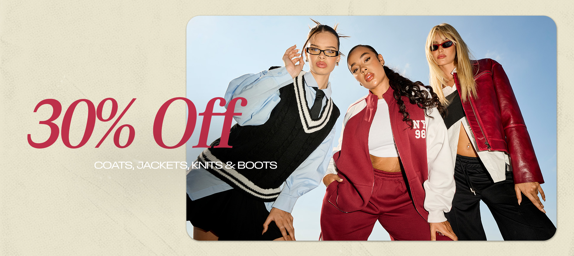 30% Off Coats, Jackets, Knits & Boots!